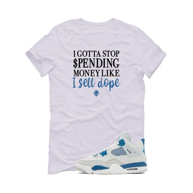 Air Jordan 4 “Military Blue” | illcurrency White T-Shirt (STOP SPENDING MONEY)