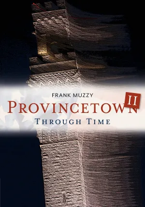 Provincetown II Through Time